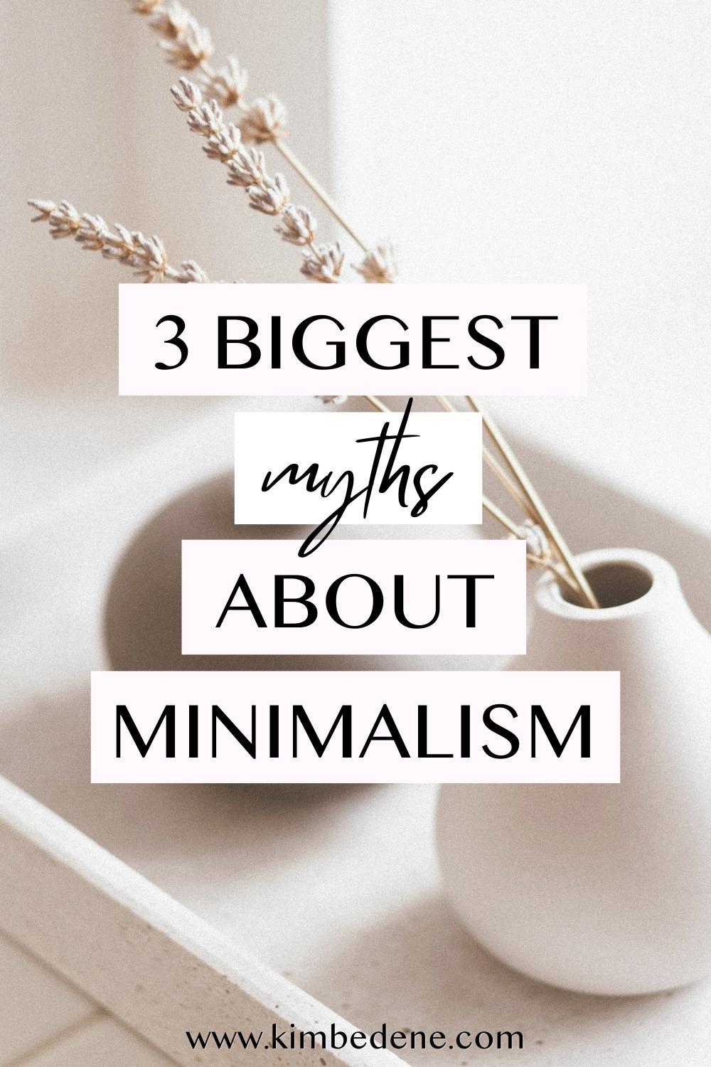 The 3 Biggest Myths About Minimalism - Kim Bedene