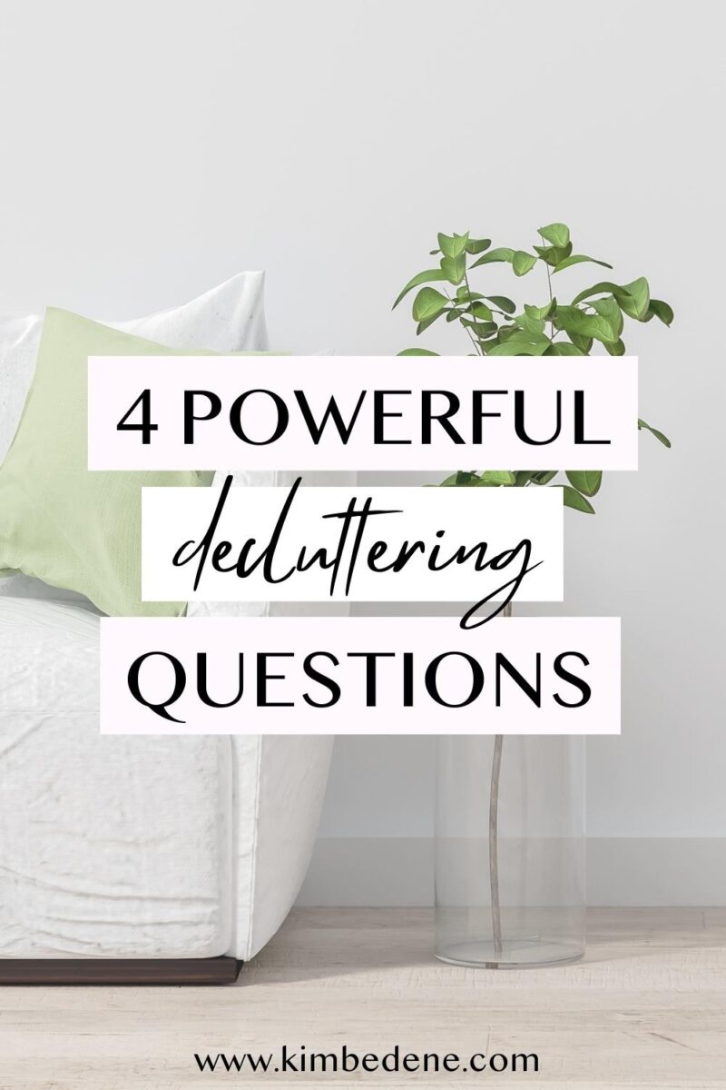 4 Powerful Decluttering Questions - Kim Bedene