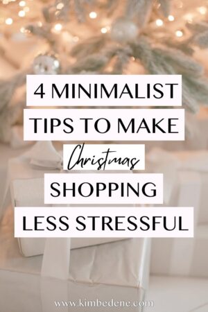 4 minimalist tips to make Christmas shopping less stressful - Kim